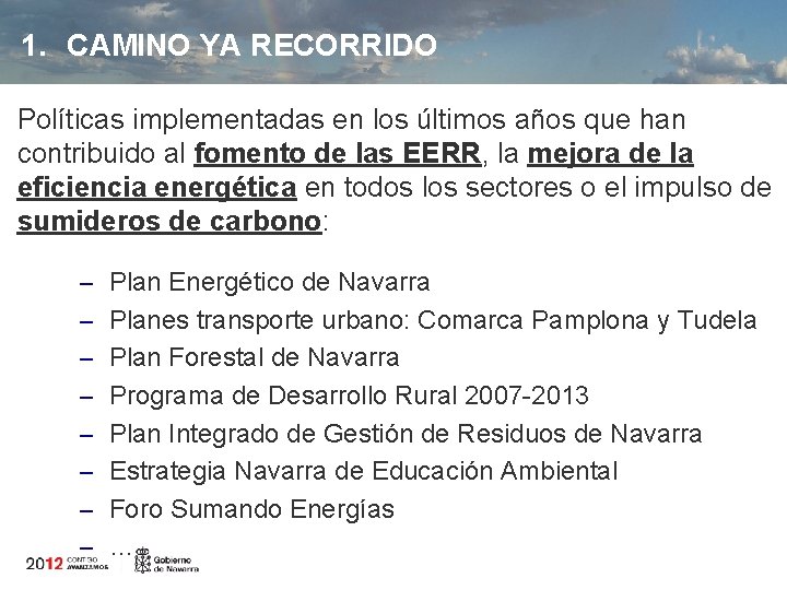 1. CAMINO YA RECORRIDO Políticas implementadas en los últimos años que han contribuido al