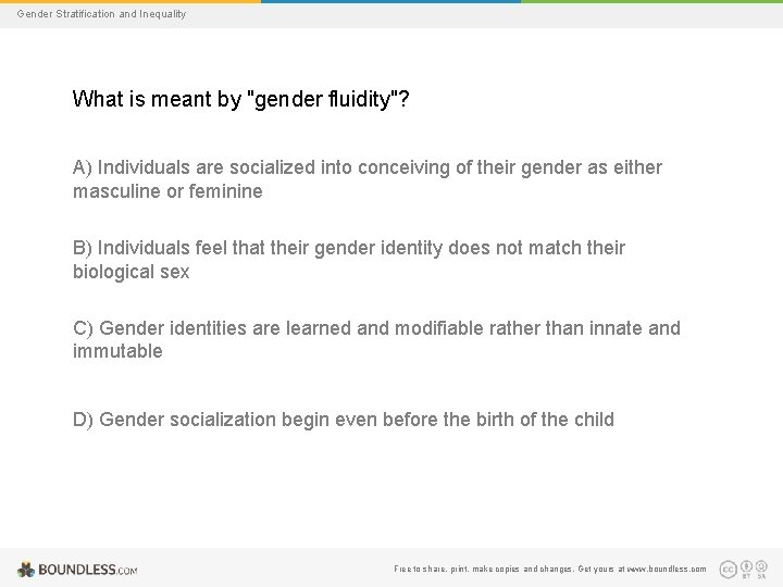 Gender Stratification and Inequality What is meant by "gender fluidity"? A) Individuals are socialized