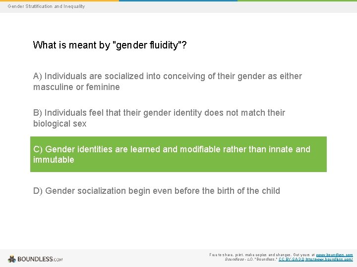 Gender Stratification and Inequality What is meant by "gender fluidity"? A) Individuals are socialized