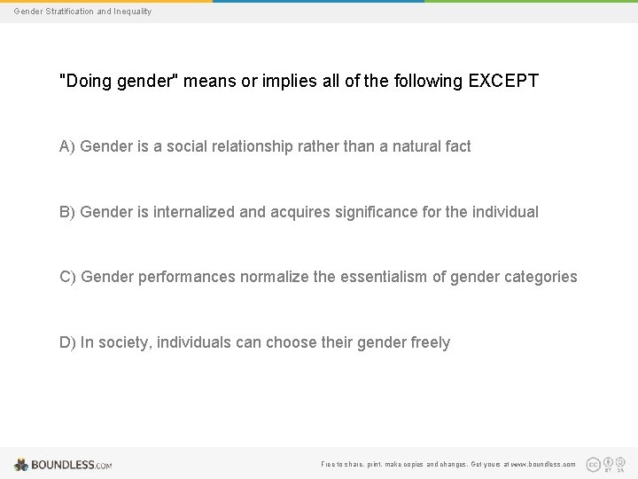 Gender Stratification and Inequality "Doing gender" means or implies all of the following EXCEPT