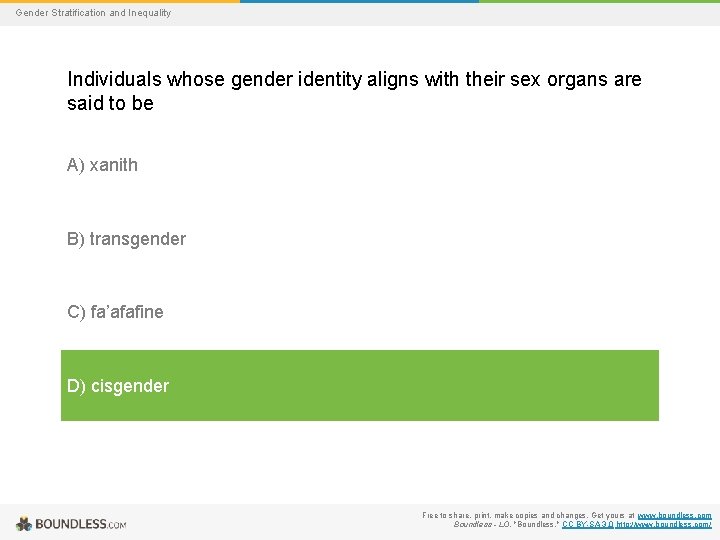 Gender Stratification and Inequality Individuals whose gender identity aligns with their sex organs are