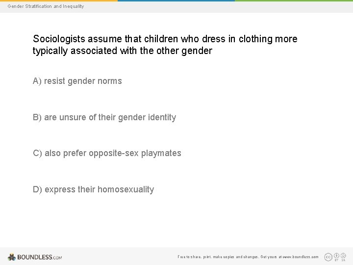 Gender Stratification and Inequality Sociologists assume that children who dress in clothing more typically