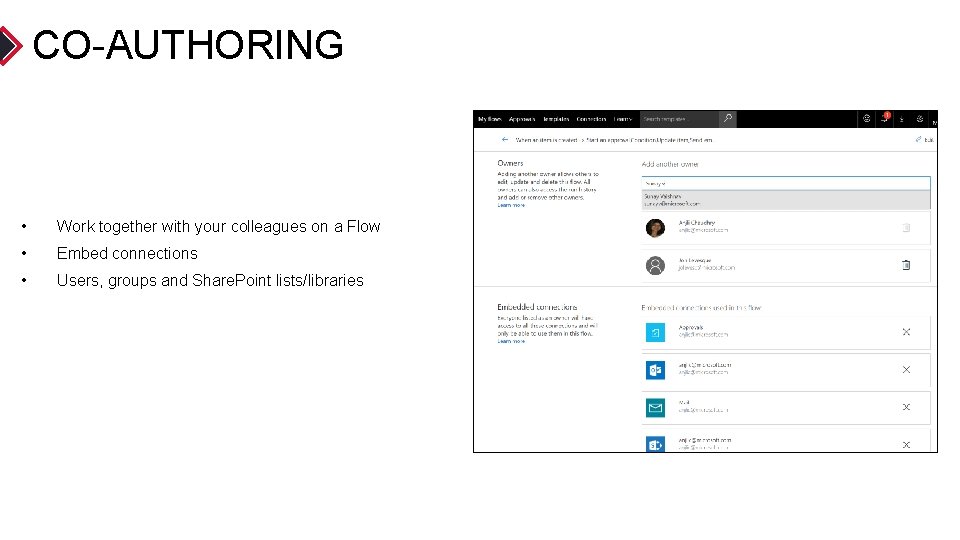 CO-AUTHORING • Work together with your colleagues on a Flow • Embed connections •