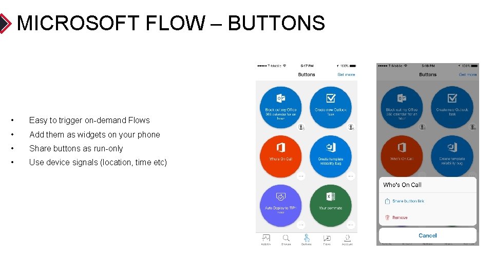 MICROSOFT FLOW – BUTTONS • Easy to trigger on-demand Flows • Add them as