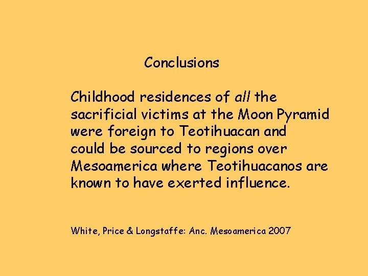 Conclusions Childhood residences of all the sacrificial victims at the Moon Pyramid were foreign