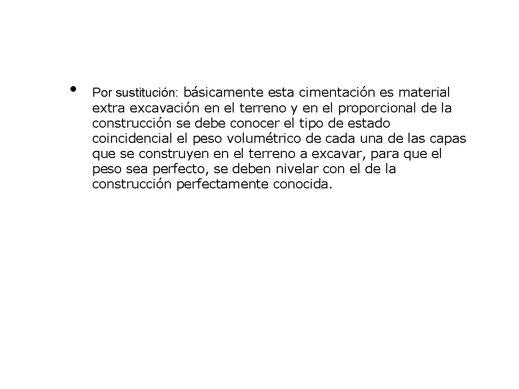  • Por sustitución: básicamente esta cimentación es material extra excavación en el terreno