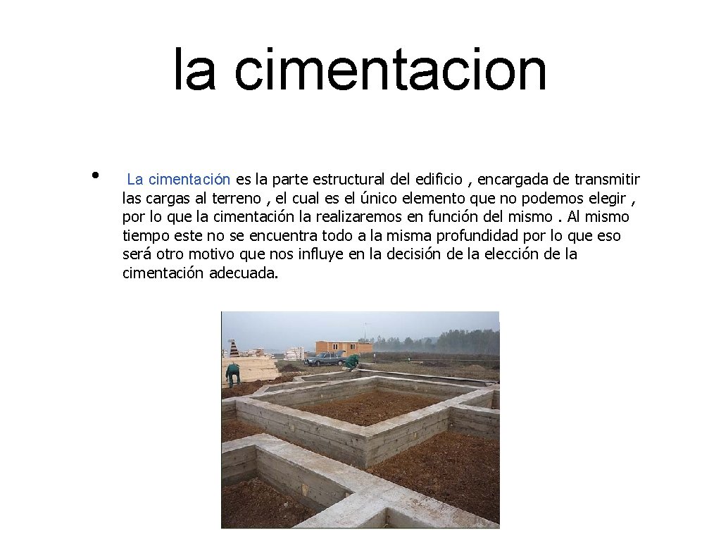 la cimentacion • La cimentación es la parte estructural del edificio , encargada de