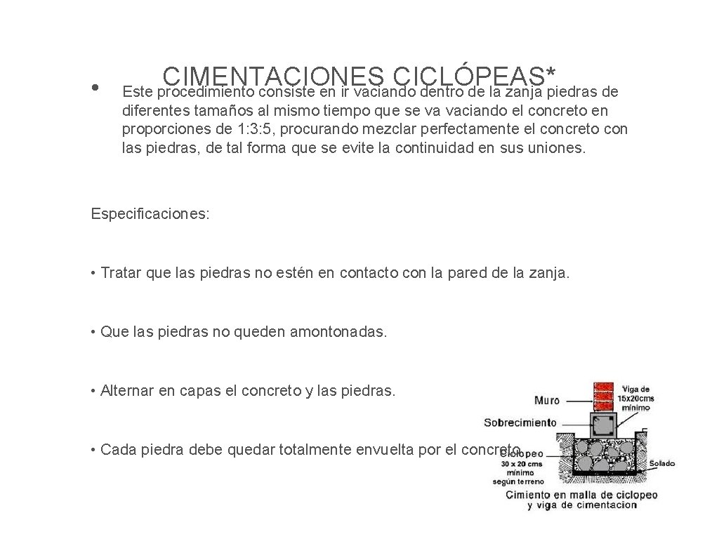 CIMENTACIONES CICLÓPEAS* • Este procedimiento consiste en ir vaciando dentro de la zanja piedras