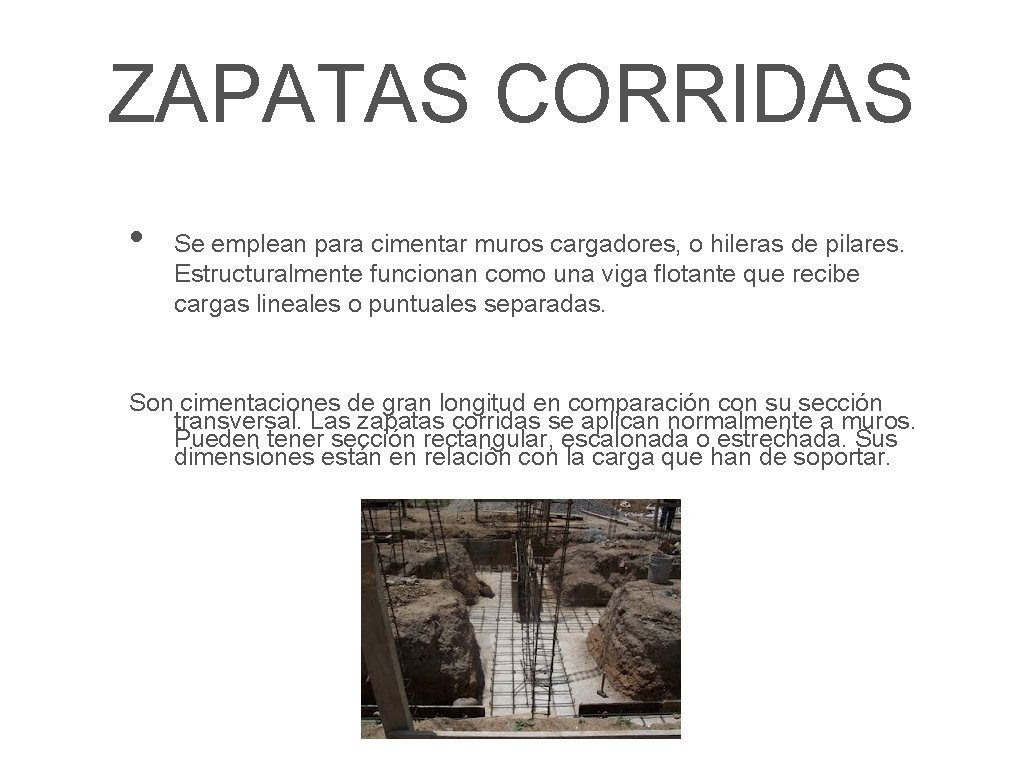ZAPATAS CORRIDAS • Se emplean para cimentar muros cargadores, o hileras de pilares. Estructuralmente