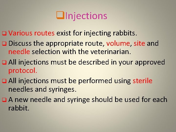 q. Injections q Various routes exist for injecting rabbits. q Discuss the appropriate route,