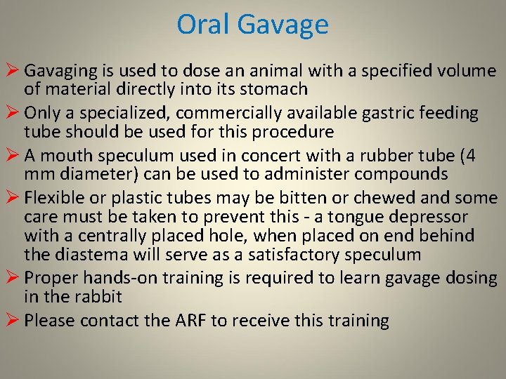 Oral Gavage Ø Gavaging is used to dose an animal with a specified volume