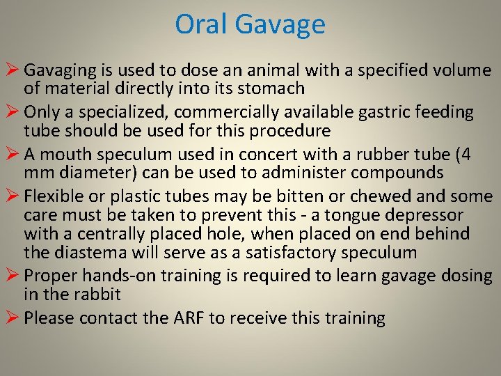 Oral Gavage Ø Gavaging is used to dose an animal with a specified volume