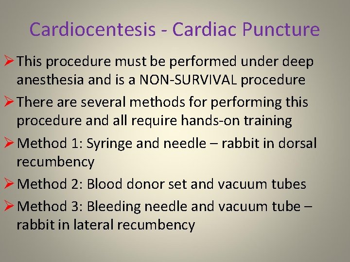 Cardiocentesis - Cardiac Puncture Ø This procedure must be performed under deep anesthesia and