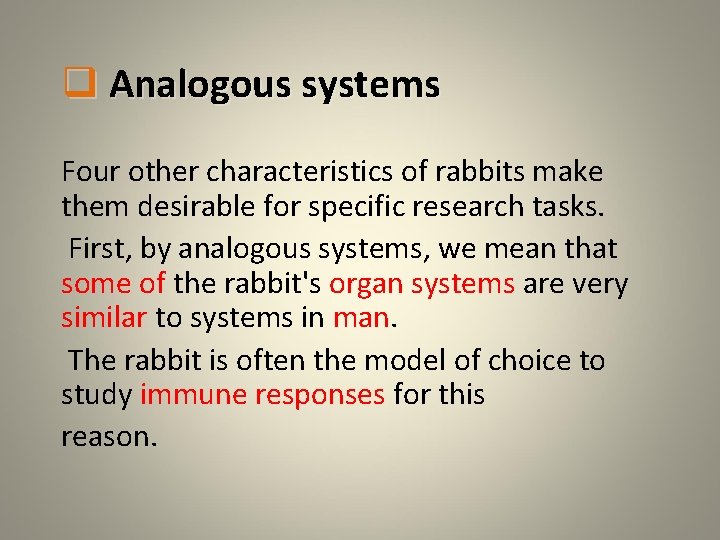 q Analogous systems Four other characteristics of rabbits make them desirable for specific research