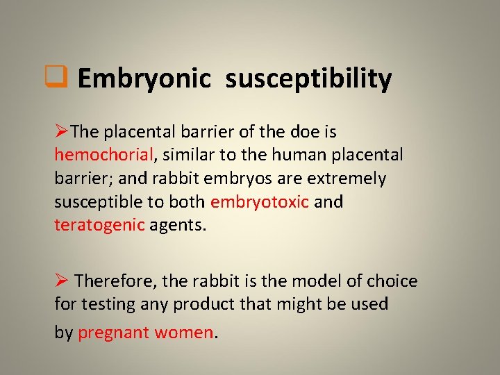 q Embryonic susceptibility ØThe placental barrier of the doe is hemochorial, similar to the