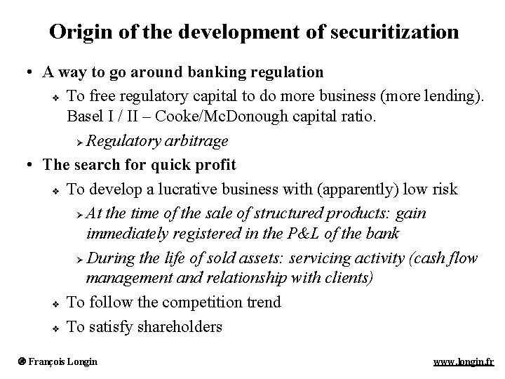 Origin of the development of securitization • A way to go around banking regulation