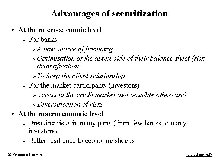 Advantages of securitization • At the microeconomic level v For banks Ø A new