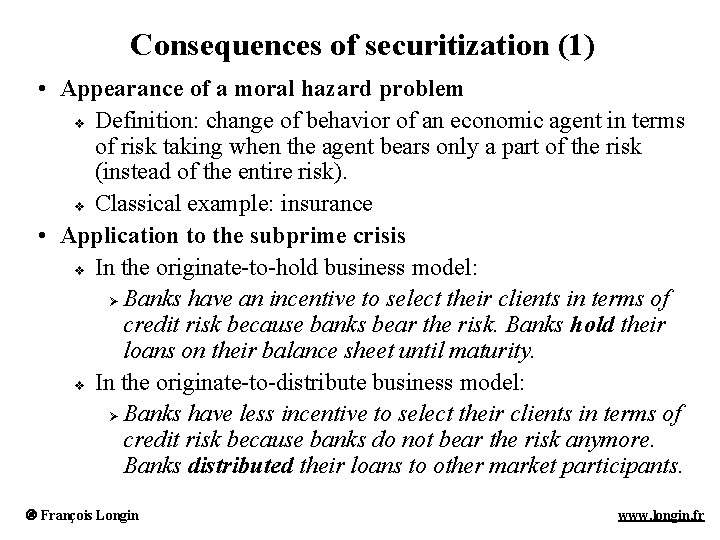 Consequences of securitization (1) • Appearance of a moral hazard problem v Definition: change