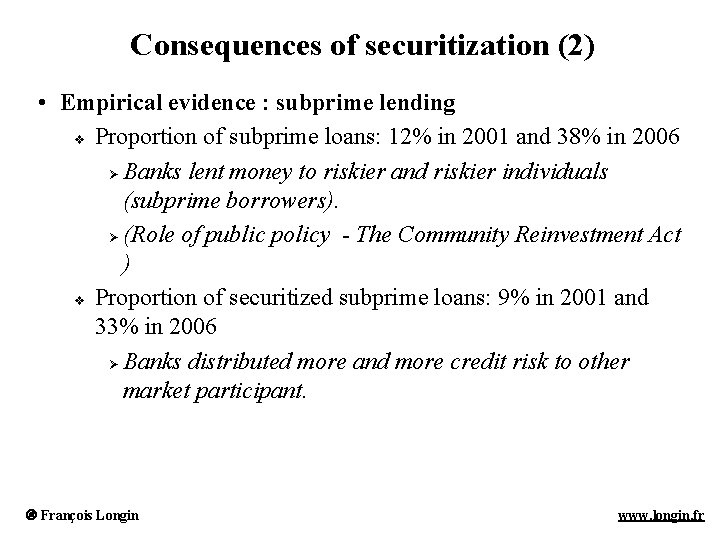 Consequences of securitization (2) • Empirical evidence : subprime lending v Proportion of subprime