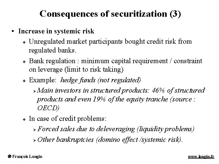 Consequences of securitization (3) • Increase in systemic risk v Unregulated market participants bought