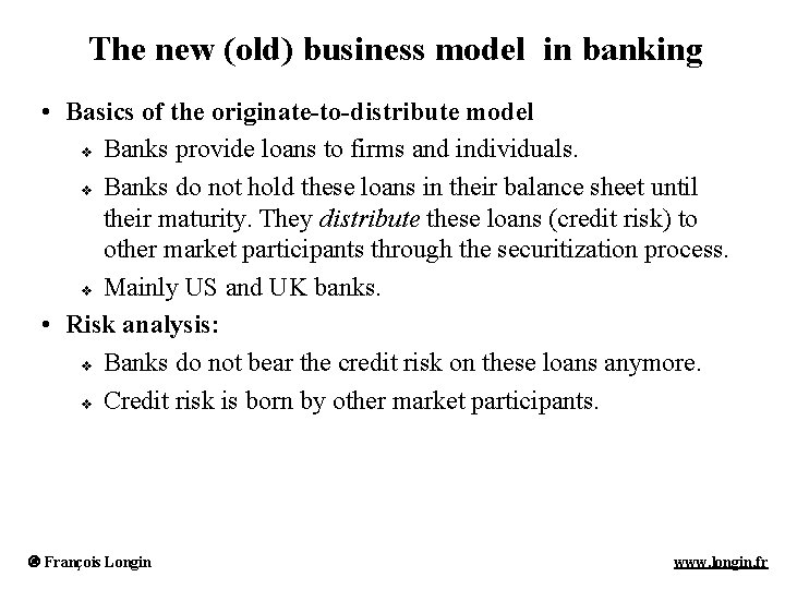 The new (old) business model in banking • Basics of the originate-to-distribute model v