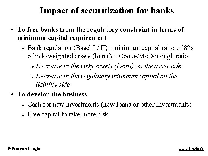 Impact of securitization for banks • To free banks from the regulatory constraint in