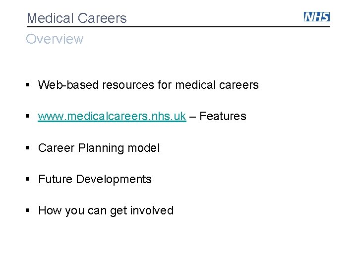 Medical Careers Overview § Web-based resources for medical careers § www. medicalcareers. nhs. uk