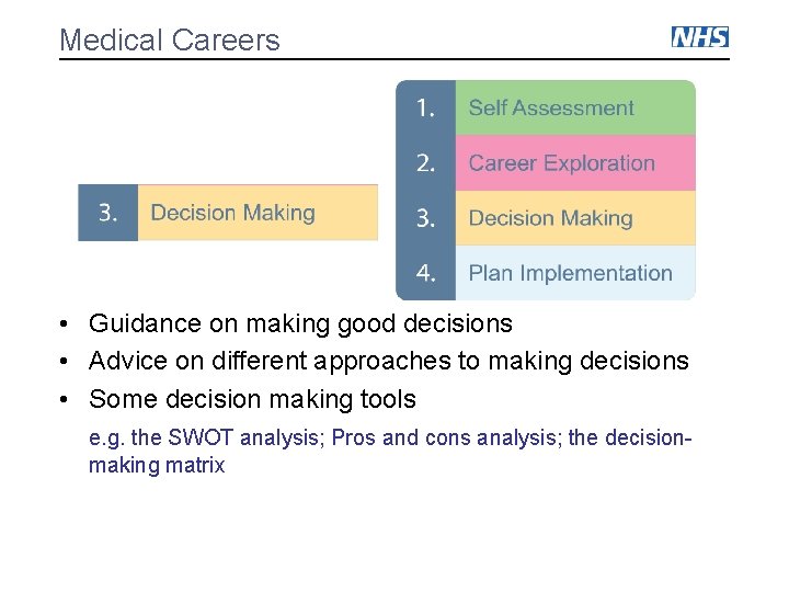 Medical Careers • Guidance on making good decisions • Advice on different approaches to