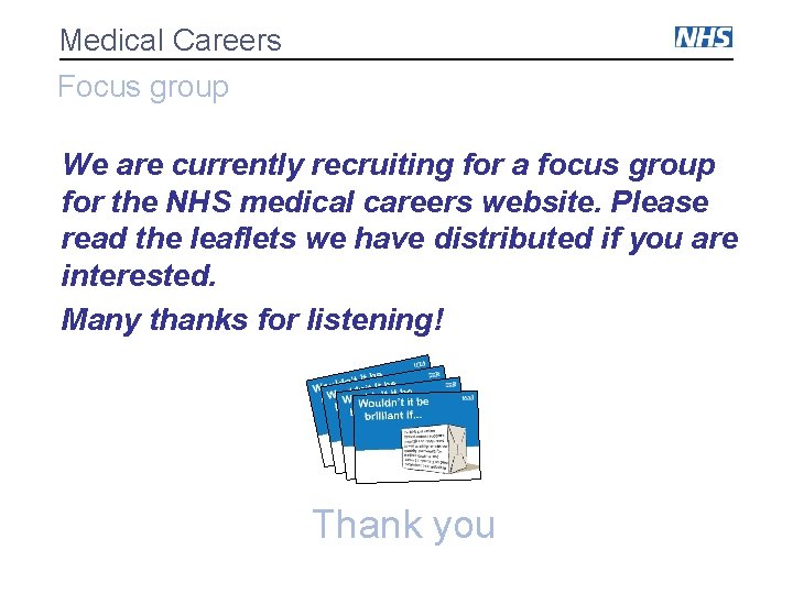 Medical Careers Focus group We are currently recruiting for a focus group for the