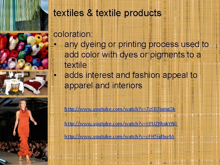 textiles & textile products coloration: • any dyeing or printing process used to add