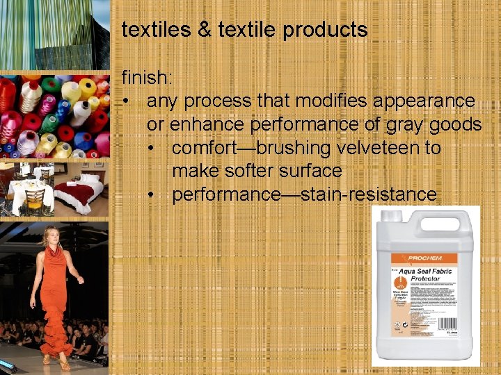 textiles & textile products finish: • any process that modifies appearance or enhance performance