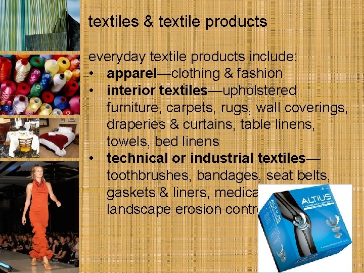 textiles & textile products everyday textile products include: • apparel—clothing & fashion • interior