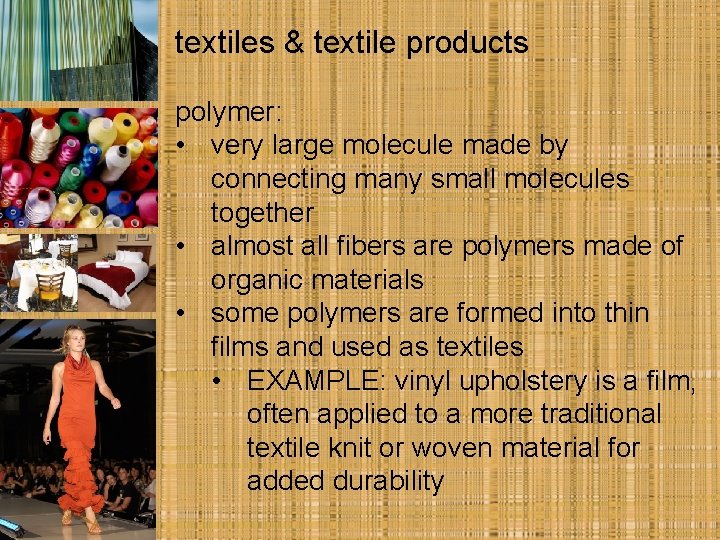 textiles & textile products polymer: • very large molecule made by connecting many small