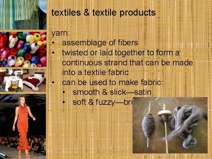 textiles & textile products yarn: • assemblage of fibers • twisted or laid together