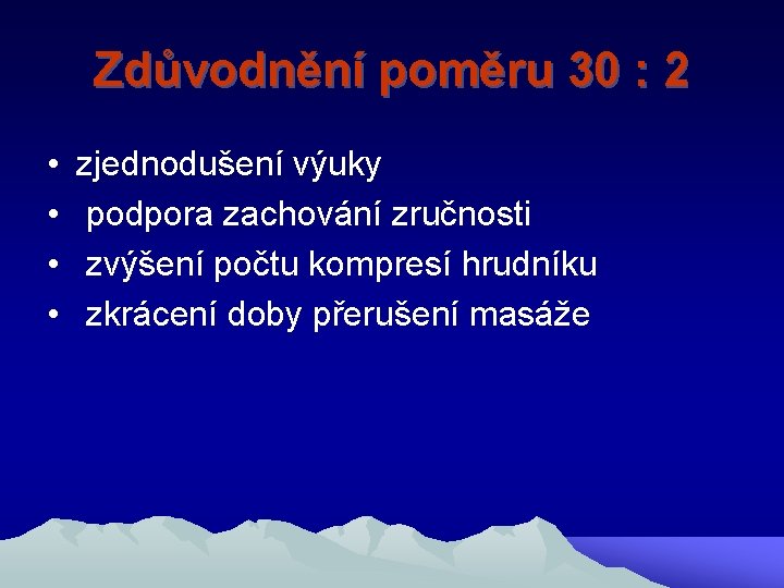 Zdůvodnění poměru 30 : 2 • • zjednodušení výuky podpora zachování zručnosti zvýšení počtu