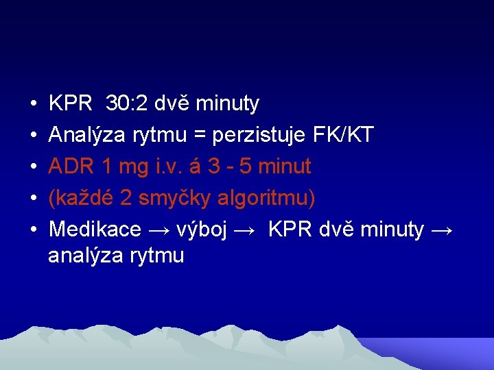  • • • KPR 30: 2 dvě minuty Analýza rytmu = perzistuje FK/KT