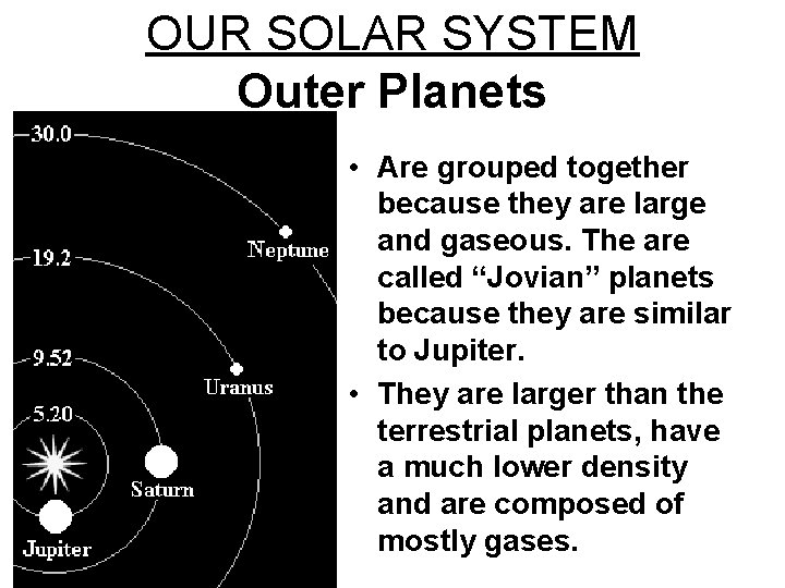 OUR SOLAR SYSTEM Outer Planets • Are grouped together because they are large and