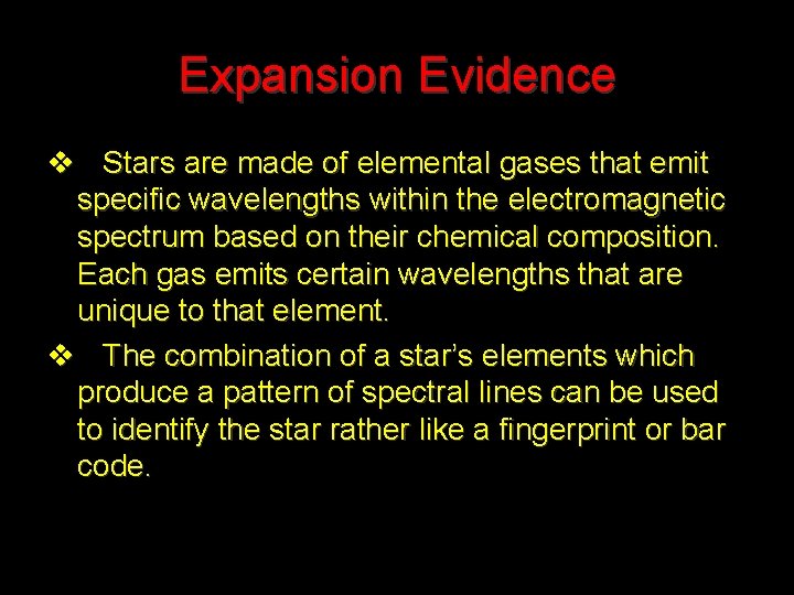 Expansion Evidence v Stars are made of elemental gases that emit specific wavelengths within