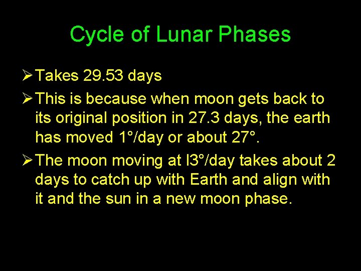 Cycle of Lunar Phases Ø Takes 29. 53 days Ø This is because when