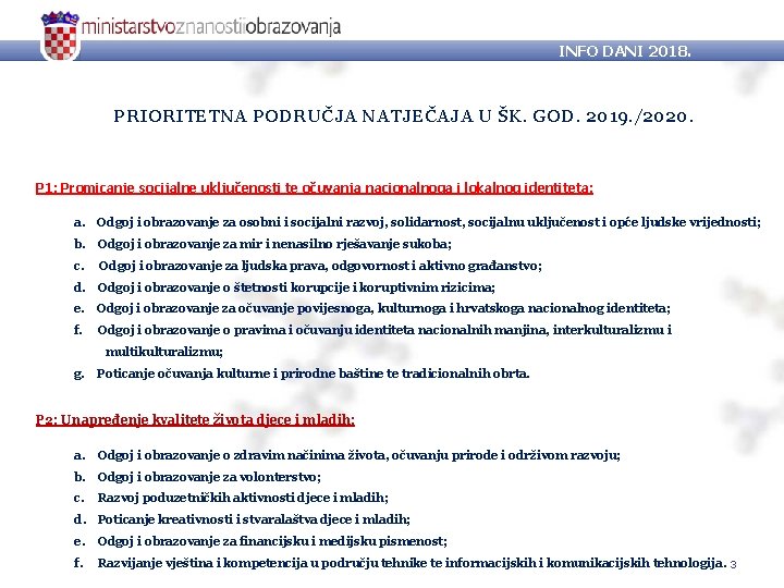 INFO DANI 2018. PRIORITETNA PODRUČJA NATJEČAJA U ŠK. GOD. 2019. /2020. P 1: Promicanje