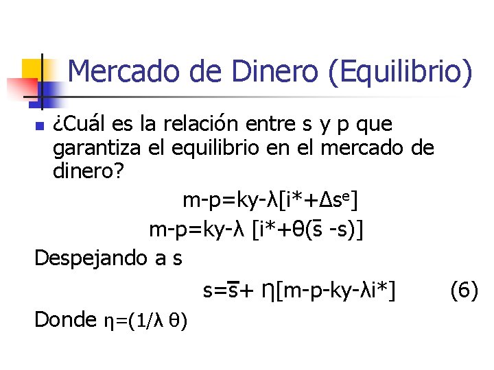 Mercado de Dinero (Equilibrio) ¿Cuál es la relación entre s y p que garantiza