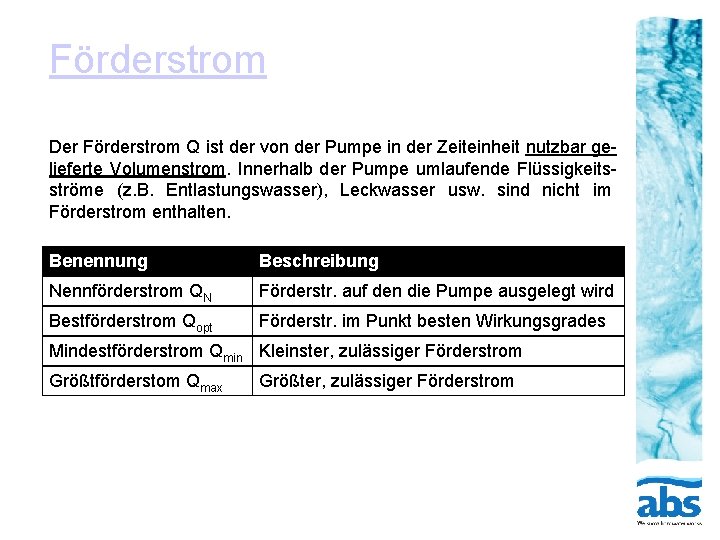 Förderstrom Der Förderstrom Q ist der von der Pumpe in der Zeiteinheit nutzbar gelieferte