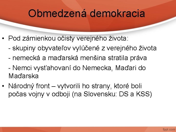 Obmedzená demokracia • Pod zámienkou očisty verejného života: - skupiny obyvateľov vylúčené z verejného