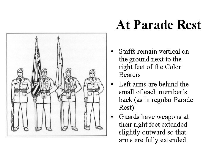 At Parade Rest • Staffs remain vertical on the ground next to the right