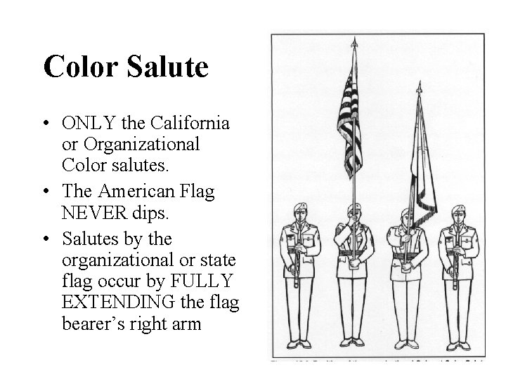 Color Salute • ONLY the California or Organizational Color salutes. • The American Flag Color Salute • ONLY the California or Organizational Color salutes. • The American Flag