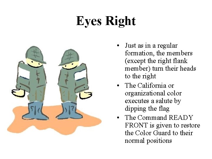 Eyes Right • Just as in a regular formation, the members (except the right