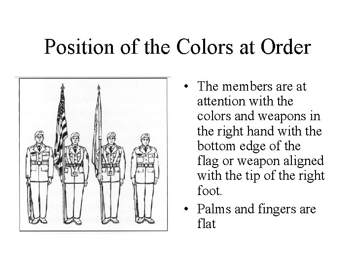 Position of the Colors at Order • The members are at attention with the