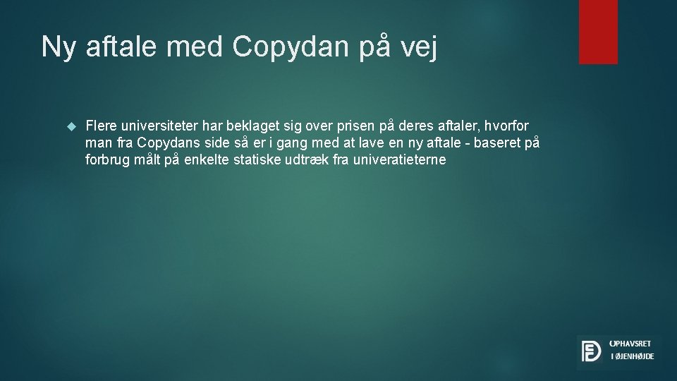 Ny aftale med Copydan på vej Flere universiteter har beklaget sig over prisen på