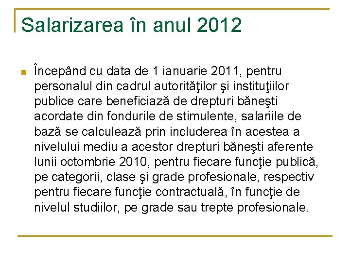 Salarizarea în anul 2012 n Începând cu data de 1 ianuarie 2011, pentru personalul