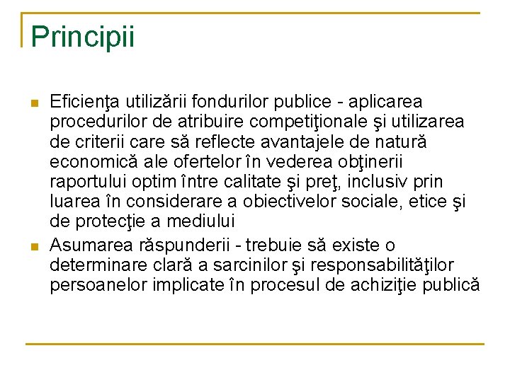 Principii n n Eficienţa utilizării fondurilor publice - aplicarea procedurilor de atribuire competiţionale şi